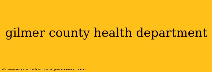 gilmer county health department