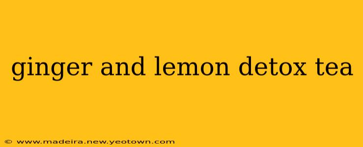 ginger and lemon detox tea