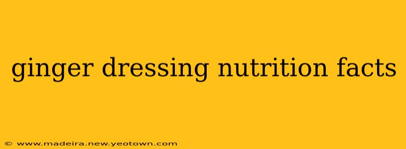 ginger dressing nutrition facts