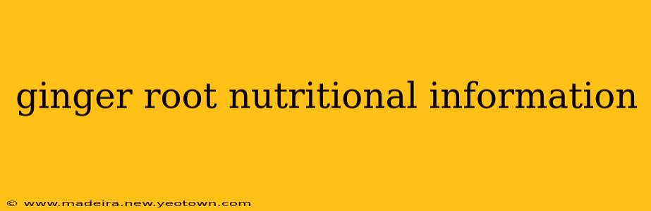 ginger root nutritional information