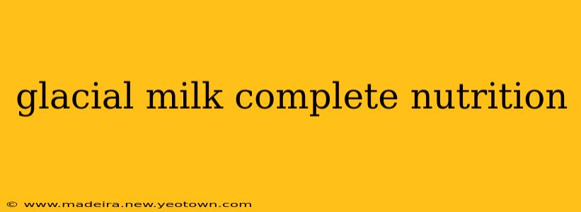glacial milk complete nutrition