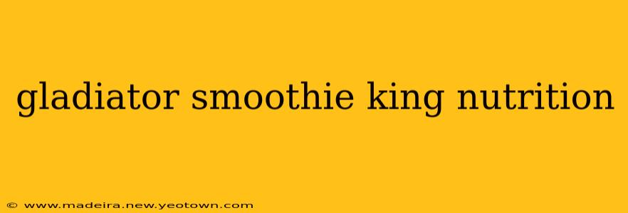 gladiator smoothie king nutrition