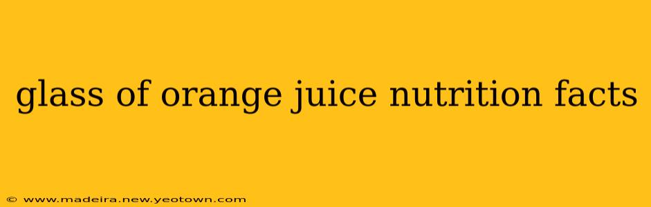glass of orange juice nutrition facts