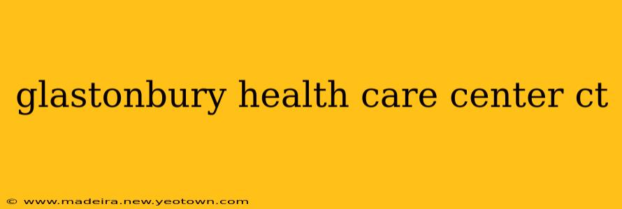 glastonbury health care center ct