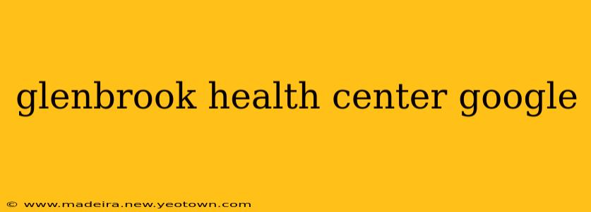glenbrook health center google
