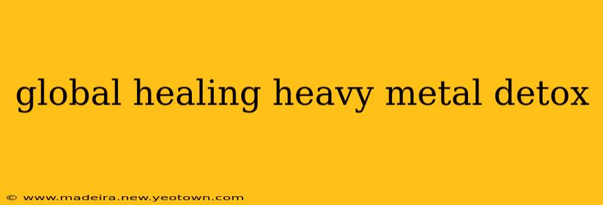 global healing heavy metal detox