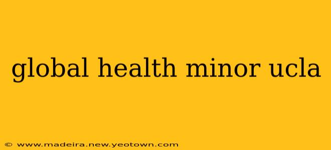 global health minor ucla