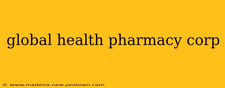 global health pharmacy corp