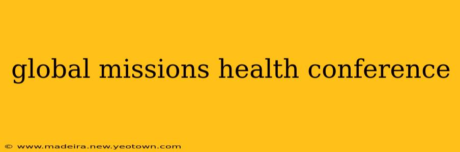 global missions health conference