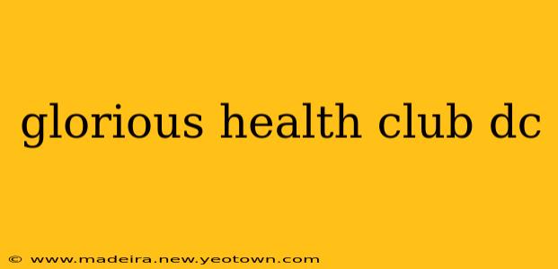 glorious health club dc