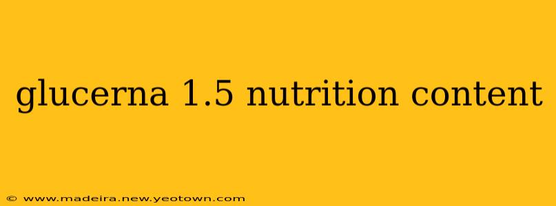 glucerna 1.5 nutrition content