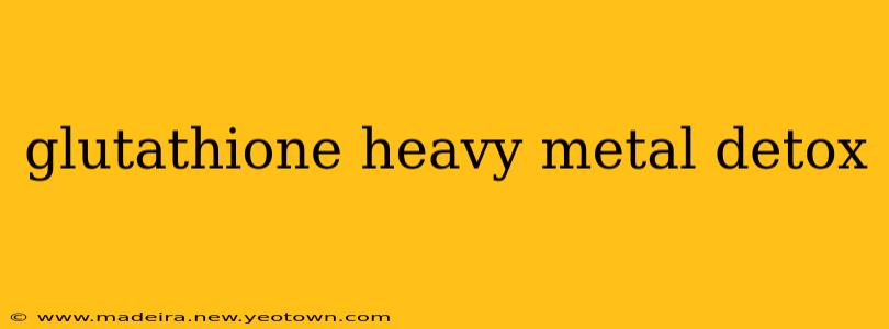 glutathione heavy metal detox