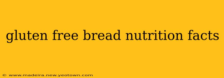 gluten free bread nutrition facts