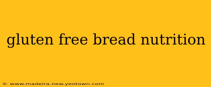 gluten free bread nutrition