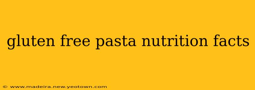 gluten free pasta nutrition facts