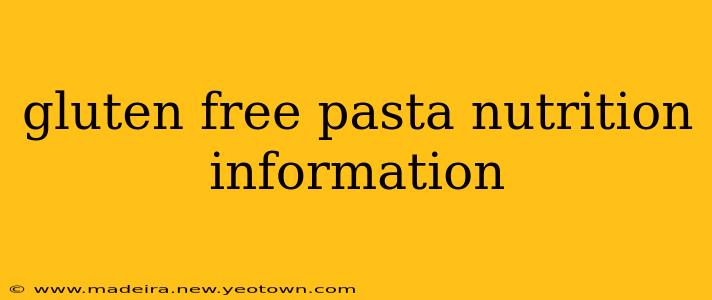 gluten free pasta nutrition information