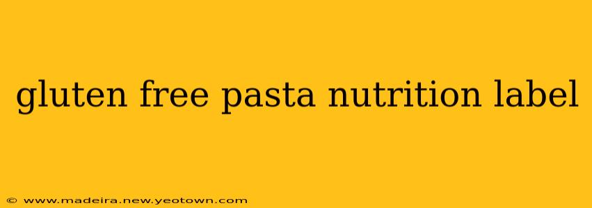 gluten free pasta nutrition label