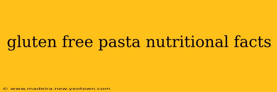 gluten free pasta nutritional facts