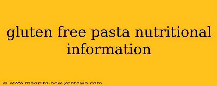 gluten free pasta nutritional information