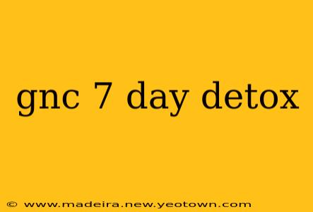 gnc 7 day detox
