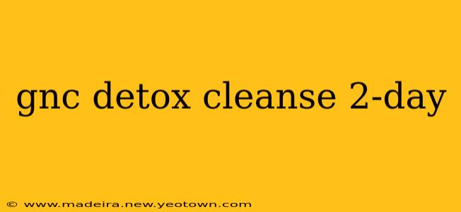gnc detox cleanse 2-day