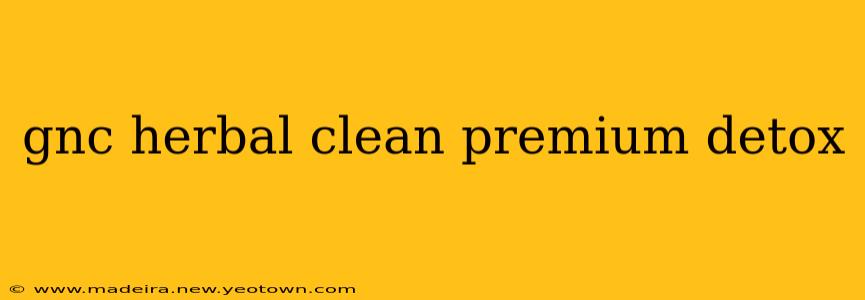 gnc herbal clean premium detox