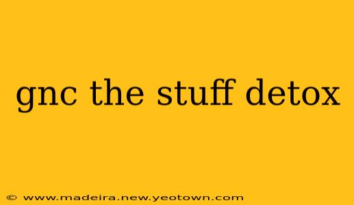 gnc the stuff detox