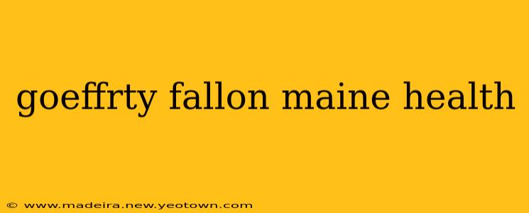 goeffrty fallon maine health