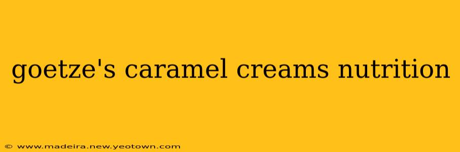 goetze's caramel creams nutrition