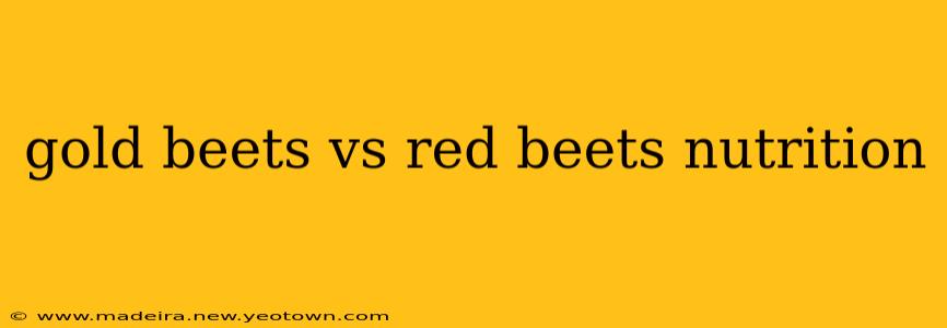 gold beets vs red beets nutrition