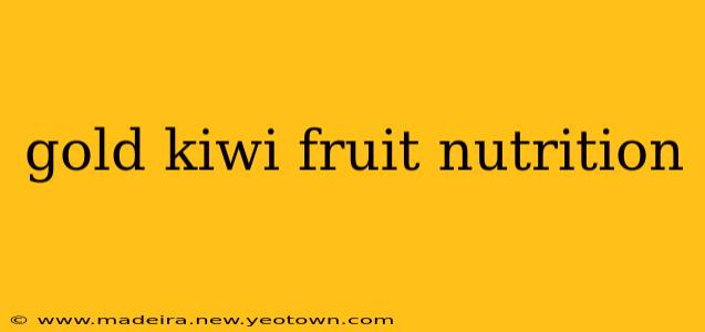 gold kiwi fruit nutrition
