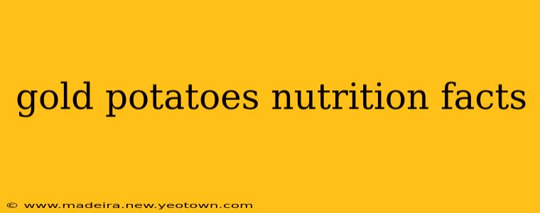gold potatoes nutrition facts