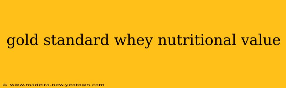 gold standard whey nutritional value