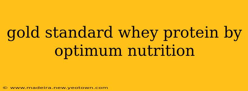 gold standard whey protein by optimum nutrition