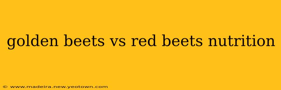 golden beets vs red beets nutrition