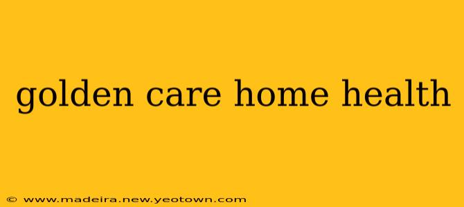 golden care home health