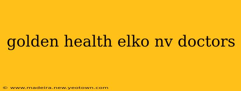 golden health elko nv doctors