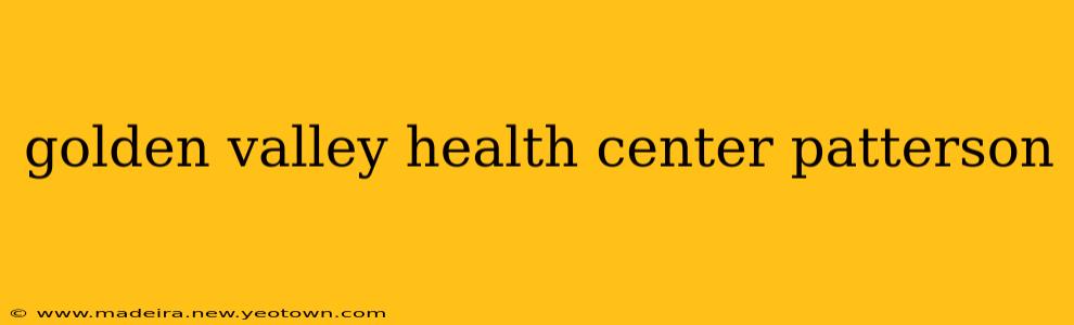 golden valley health center patterson