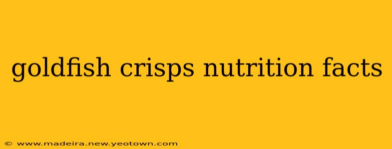 goldfish crisps nutrition facts