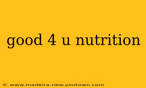 good 4 u nutrition