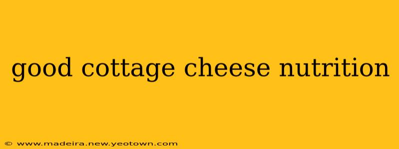 good cottage cheese nutrition