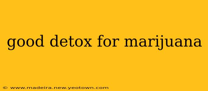good detox for marijuana