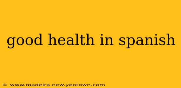 good health in spanish