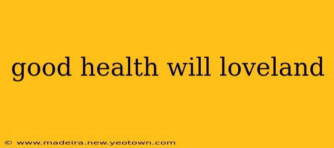 good health will loveland