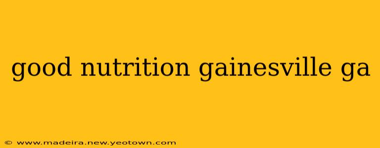 good nutrition gainesville ga