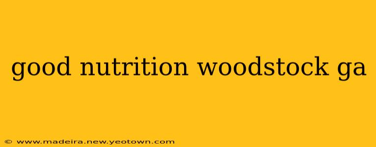 good nutrition woodstock ga