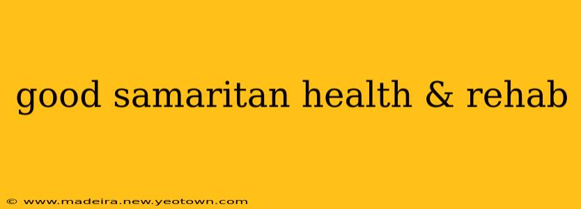 good samaritan health & rehab