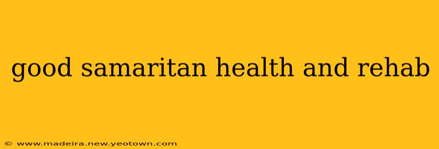 good samaritan health and rehab
