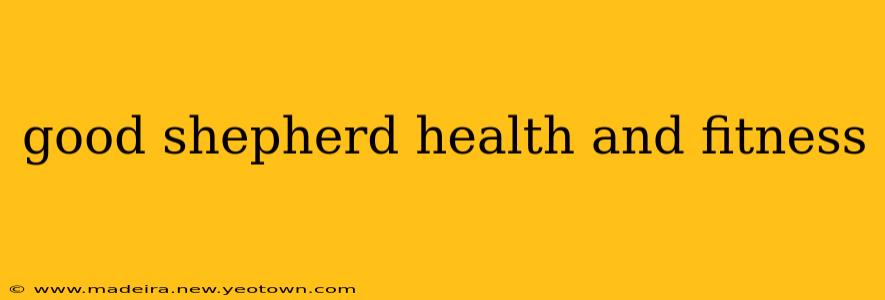 good shepherd health and fitness