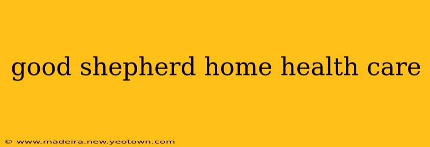 good shepherd home health care